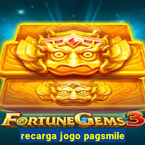 recarga jogo pagsmile